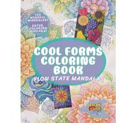 Cool Forms Coloring Book: Flow State Mandalas - 100 Pages of Coloring for Adults and Mindfulness