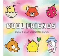 Cool Friends: Coloring Book For Adults, Teens and Kids, Bold and Easy, Simple and Big Designs Featuring Cute Animals, Cute Stuffs and More Designs for Relaxation (Bold & Easy Coloring)