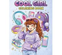 Cool Girl Coloring Book: Cute & Fun Coloring Pages for Girls 10+ | Relaxing Creative & Kawaii Style Designs