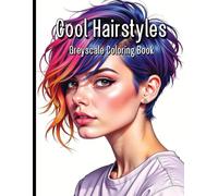 Cool Hairstyles Greyscale Coloring Book: Chic Looks and Stunning Strands to Color and Relax With.