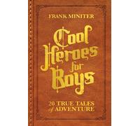 Cool Heroes for Boys: 20 True Tales of Adventure