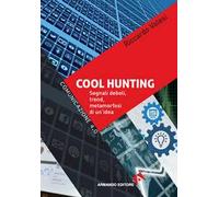Cool hunting. Segnali deboli, trend, metamorfosi di un'idea
