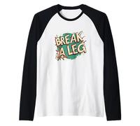 Cool Idiom Emblem Outfit per Break a Leg Fans Maglia con Maniche Raglan