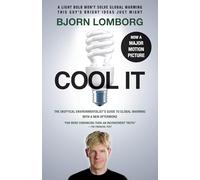 Cool IT (Movie Tie-in Edition): The Skeptical Environmentalist's Guide to Global Warming