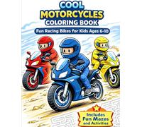 Cool Motorcycles Coloring Book: 30 Amazing Motorbikes, Racers and Adventure Scenes | Fun Coloring Pages and Mazes for Kids Ages 6-10