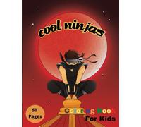 Cool Ninjas Coloring Book for Kids: Cool Coloring Images Ninja for Boys and Girls, Coloring and Drawing Activity Book for Kids of Ages 4-8. Perfect gift item for kids