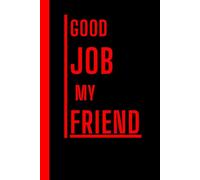Cool Notebook "Good Job My Friend" - as a gift, souvenir, for school and work: 110-page squared notebook, 6x9 format