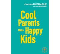 Cool parents make happy kids: Pour une éducation positive accessible à tous !: 31548