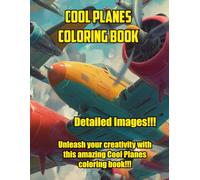 Cool Planes Coloring Book: Awesome Planes for Coloring!: Detailed drawings and descriptions of Ancient Heroes for coloring fun