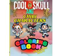 Cool Skull and Chibi Characters, a coloring book for kids and adults, for boys and girls, for everyone who likes Chibi style and lots of smiles.: 50 Fantastic illustrations for dreams and relaxation.