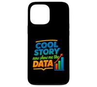 Cool Story Ora Mostrami il grafico dei dati Scienziato Scienza dei dati Custodia per iPhone 13 Pro Max
