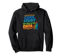 Cool Story Ora Mostrami Il Grafico dei Dati Scienziato Scienza dei Dati Felpa con Cappuccio
