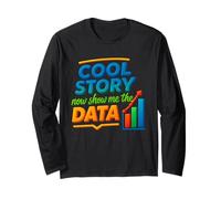 Cool Story Ora Mostrami Il Grafico dei Dati Scienziato Scienza dei Dati Maglia a Manica