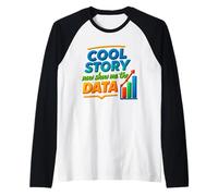 Cool Story Ora Mostrami Il Grafico dei Dati Scienziato Scienza dei Dati Maglia con Maniche Raglan