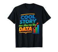 Cool Story Ora Mostrami Il Grafico dei Dati Scienziato Scienza dei Dati Maglietta