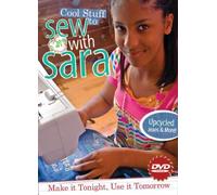 Cool Stuff to Sew With Sara: Make It Tonight, Use It Tomorrow