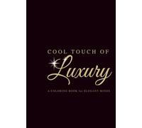 COOL TOUCH OF LUXURY: For those who understand that true wealth is calm. A coloring book for elegant minds.