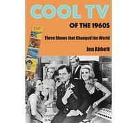 Cool TV of the 1960s: Three Shows That Changed the World