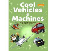 Cool Vehicles & Machines: Wise Owl WonderLab Fun Fact Series