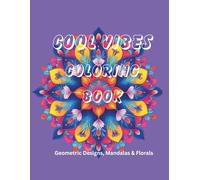 Cool Vibes Coloring Book: Geometric Designs, Mandalas & Florals