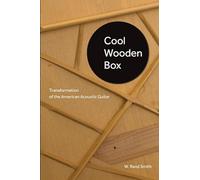 Cool Wooden Box: Transformation of the American Acoustic Guitar