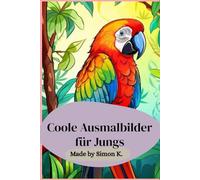 Coole Ausmalbilder für Jungs: Einfache & spaßige Motive zum Ausmalen - Autos, Dinosaurier, Roboter, Sport & mehr!