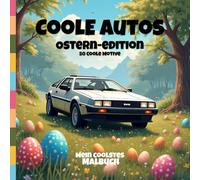 COOLE AUTOS | OSTERN EDITION: Mein coolstes Malbuch: 50 coole Motive mit coolen Autos für Kinder und Erwachsene
