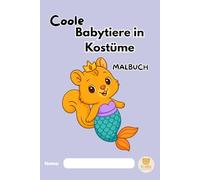 Coole Babytiere in Kostüme Malbuch: „Kleine Tiere, große Verkleidung - Malspaß für Kinder“