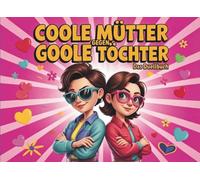 Coole Mütter gegen Coole Töchter: Das Duellbuch für Mütter als Muttertagsgeschenk & Geburtstagsgeschenk