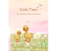 Coole Tiere - Ein achtsames Malbuch für Kinder: Süße Tiermotive zum ausmalen, entspannen und konzentrieren - Ideal für Kinder von 4 bis 8 Jahren