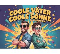 Coole Väter gegen Coole Söhne: Das Duellbuch für Väter als Geburtstagsgeschenk & Vatertagsgeschenk