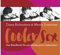 Cooler Sex: Das Handbuch für ein richtig gutes Liebesleben