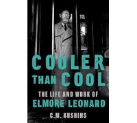 Cooler Than Cool: The Life and Work of Elmore Leonard