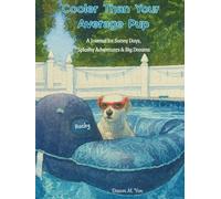 Cooler Than Your Average Pup: A Journal for Sunny Days, Splashy Adventures & Big Dreams