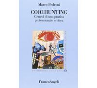 Coolhunting. Genesi di una pratica professionale eretica