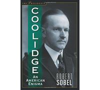 Coolidge: An American Enigma (The Presidents) by Robert Sobel (2015-10-19)