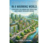 Cooling Cities in a Warming World: Strategies for Urban Heat Reduction and Climate-Resilient Design