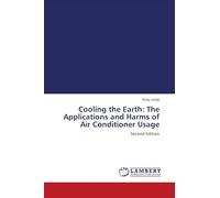 Cooling the Earth: The Applications and Harms of Air Conditioner Usage: Second Edition