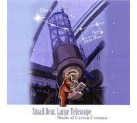 Cooman, Carson - Small Bear Large Telescope: Music Of Carson Cooman