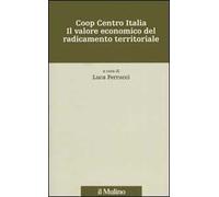 Coop centro Italia. Il valore economico del radicamento territoriale