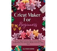 Cooper Allyson-Cricut Maker For Beginners BOOK NUOVO