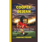 COOPER DEJEAN BIOGRAPHY FOR KIDS: The Boy Who Believed - From Iowa Fields to Football Glory