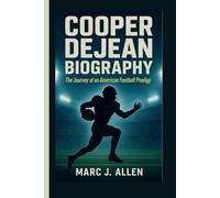 COOPER DEJEAN BIOGRAPHY: The Journey of an American Football Prodigy