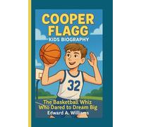 COOPER FLAGG KIDS BIOGRAPHY: The Basketball Whiz Who Dared to Dream Big