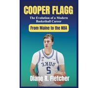 COOPER FLAGG: The Evolution of a Modern Basketball Career: From Maine to the NBA