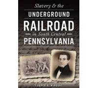 Cooper H. Winge Slavery & the Underground Railroad in South Central (Tascabile)