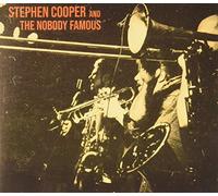 Cooper, Stephen/ Nobody Famous - Stephen Cooper & The Nobody Famous