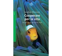 Cooperare per la vita. Dai geni egoisti agli animali sociali