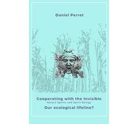 Cooperating with the Invisible Nature Spirits and Spirit Beings: Our Ecological Lifeline