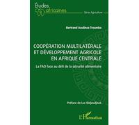 Coopération multilatérale et développement agricole en Afrique centrale: La FAO face au défi de la sécurité alimentaire